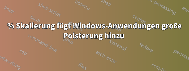 150 % Skalierung fügt Windows-Anwendungen große Polsterung hinzu