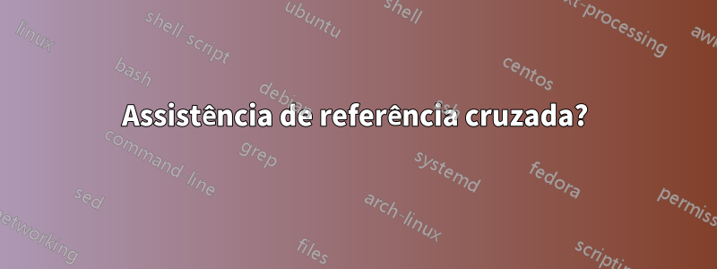 Assistência de referência cruzada?
