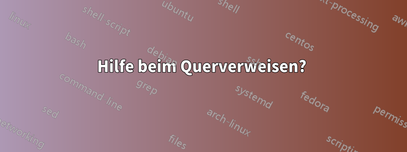 Hilfe beim Querverweisen?