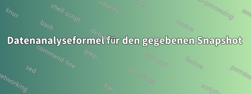 Datenanalyseformel für den gegebenen Snapshot