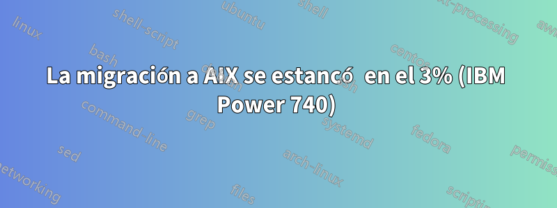 La migración a AIX se estancó en el 3% (IBM Power 740)