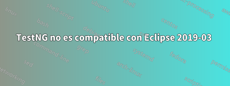 TestNG no es compatible con Eclipse 2019-03