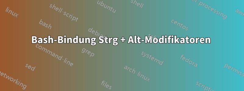 Bash-Bindung Strg + Alt-Modifikatoren