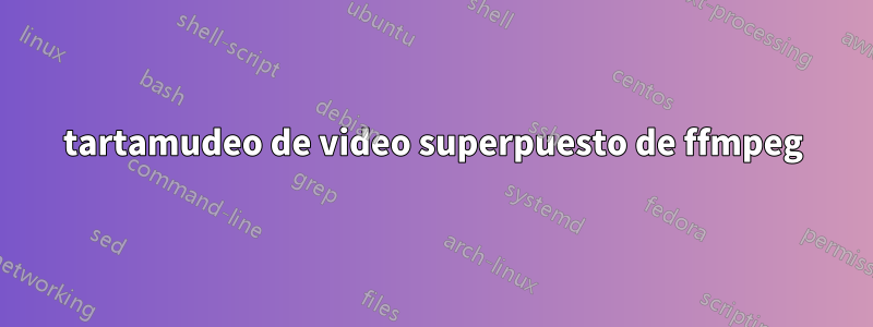 tartamudeo de video superpuesto de ffmpeg