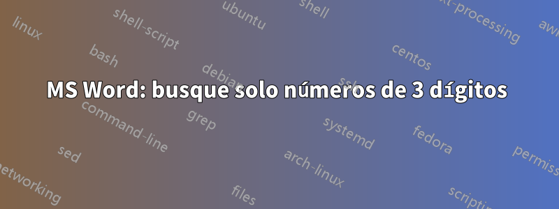 MS Word: busque solo números de 3 dígitos