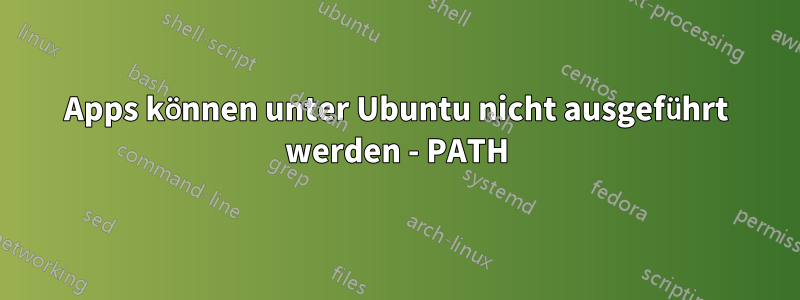 Apps können unter Ubuntu nicht ausgeführt werden - PATH