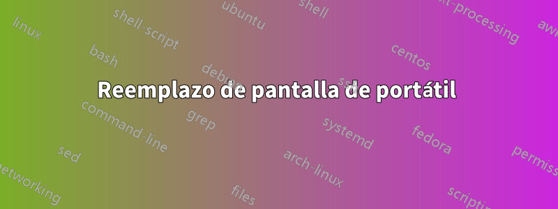 Reemplazo de pantalla de portátil