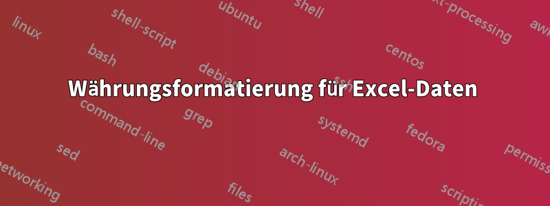 Währungsformatierung für Excel-Daten
