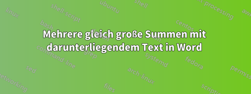 Mehrere gleich große Summen mit darunterliegendem Text in Word