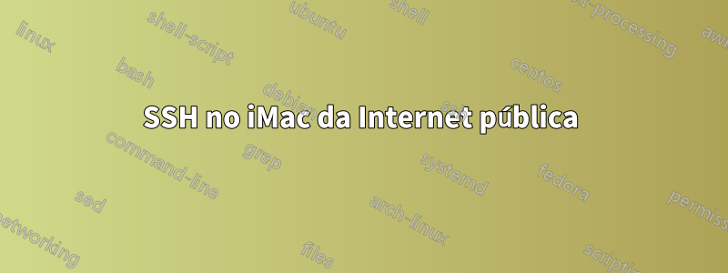 SSH no iMac da Internet pública