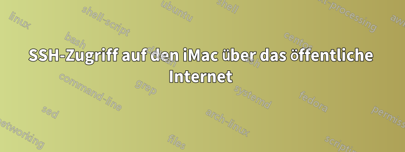 SSH-Zugriff auf den iMac über das öffentliche Internet