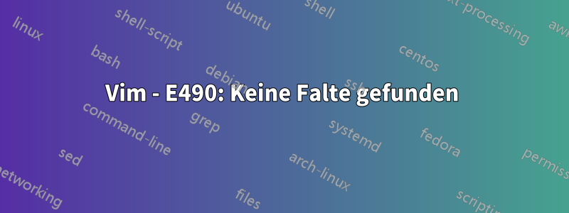 Vim - E490: Keine Falte gefunden