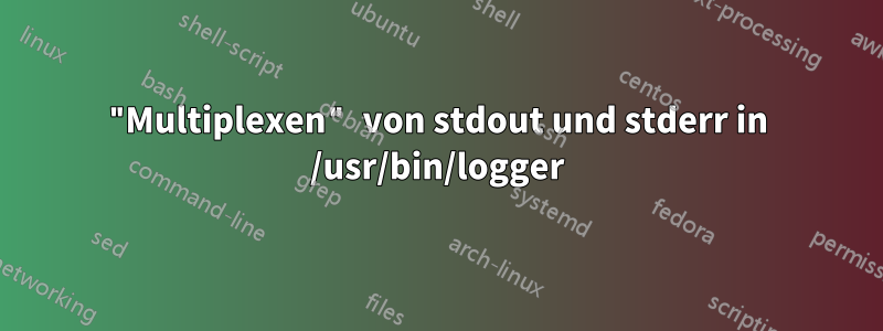"Multiplexen" von stdout und stderr in /usr/bin/logger