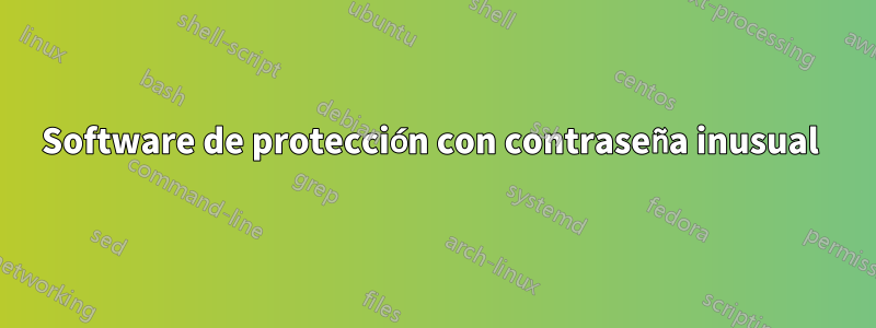 Software de protección con contraseña inusual 