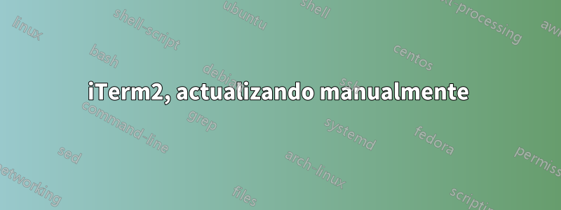 iTerm2, actualizando manualmente