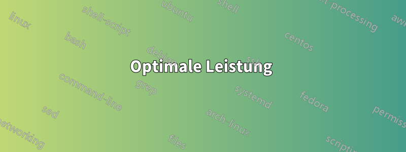 Optimale Leistung