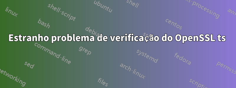 Estranho problema de verificação do OpenSSL ts