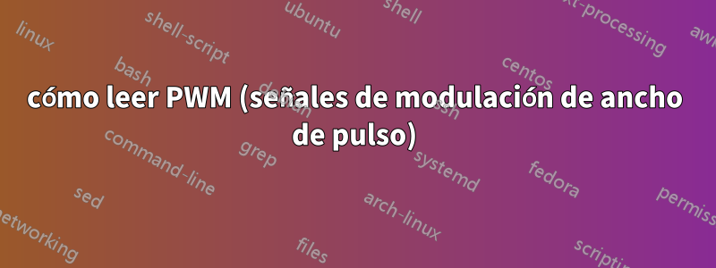 cómo leer PWM (señales de modulación de ancho de pulso)