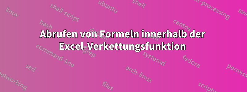 Abrufen von Formeln innerhalb der Excel-Verkettungsfunktion