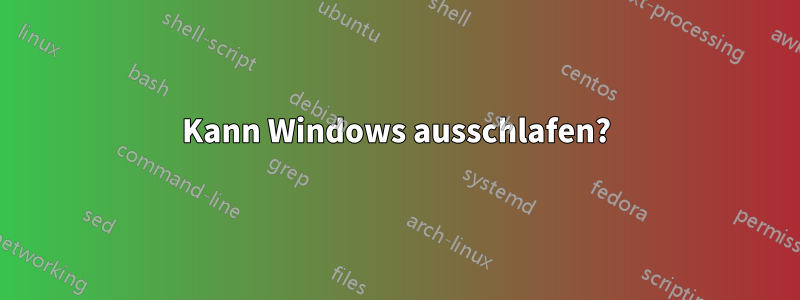 Kann Windows ausschlafen?