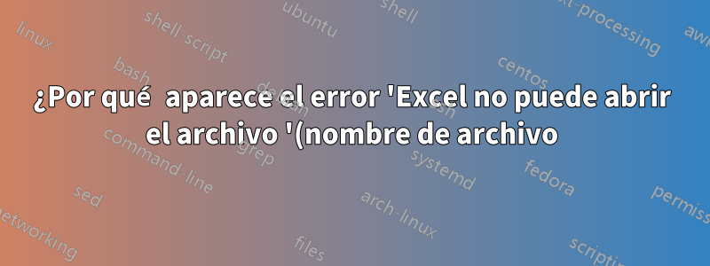 ¿Por qué aparece el error 'Excel no puede abrir el archivo '(nombre de archivo).xlsm' con un archivo en Mac pero no en Windows?