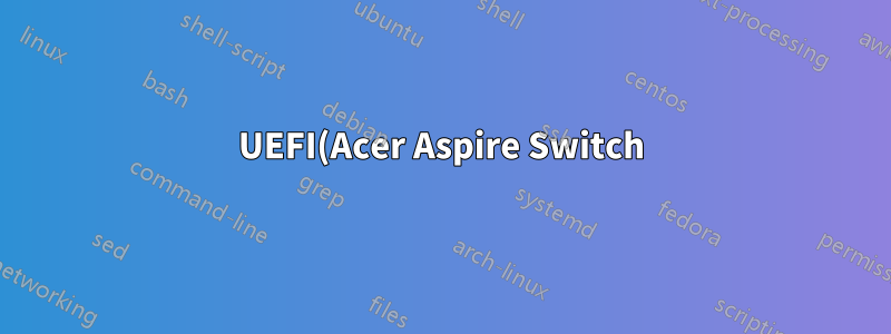 UEFI(Acer Aspire Switch)에서 알 수 없는 수퍼유저 비밀번호를 완전히 제거하는 방법