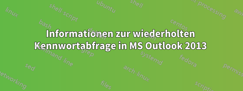 Informationen zur wiederholten Kennwortabfrage in MS Outlook 2013