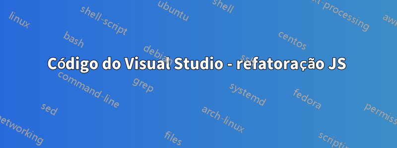 Código do Visual Studio - refatoração JS