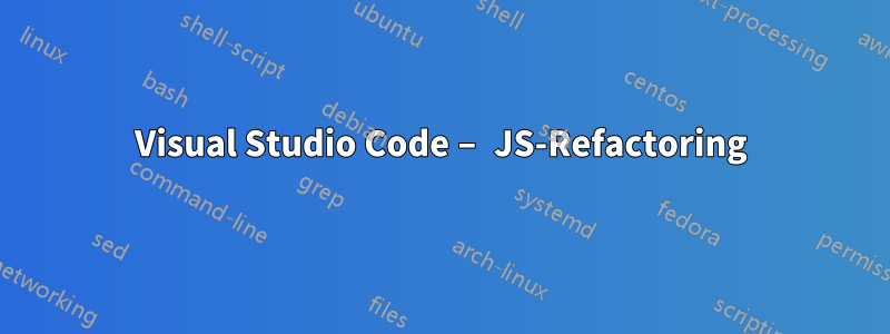 Visual Studio Code – JS-Refactoring