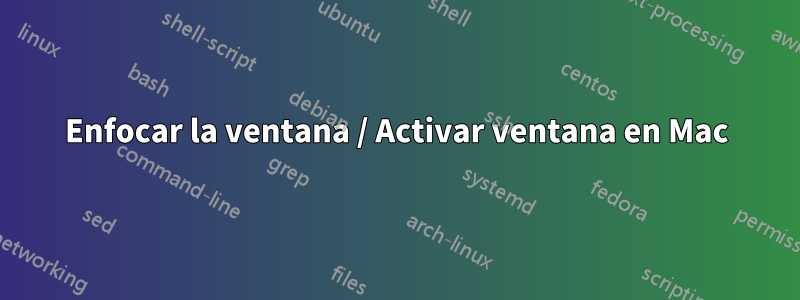 Enfocar la ventana / Activar ventana en Mac