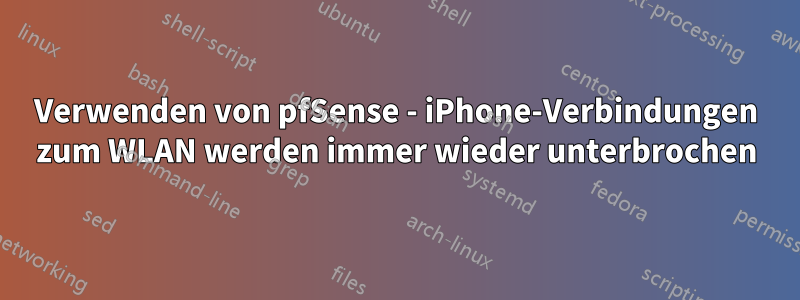 Verwenden von pfSense - iPhone-Verbindungen zum WLAN werden immer wieder unterbrochen