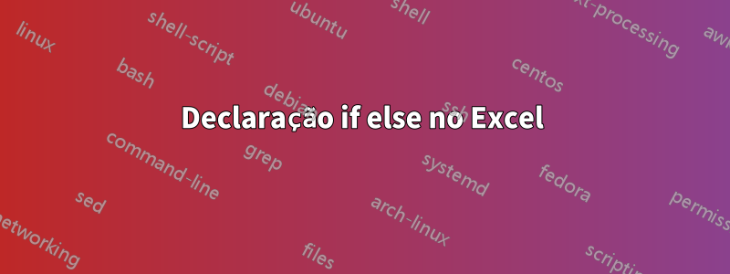 Declaração if else no Excel