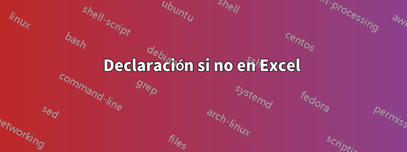 Declaración si no en Excel