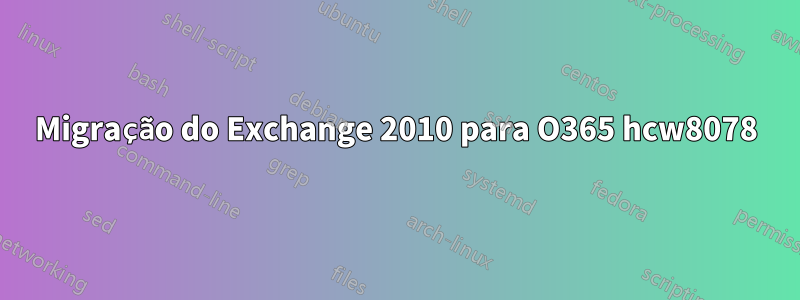 Migração do Exchange 2010 para O365 hcw8078