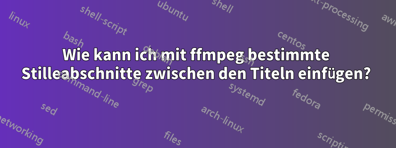 Wie kann ich mit ffmpeg bestimmte Stilleabschnitte zwischen den Titeln einfügen?