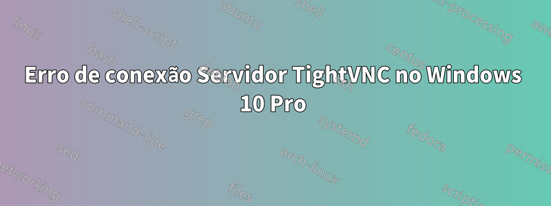 Erro de conexão Servidor TightVNC no Windows 10 Pro