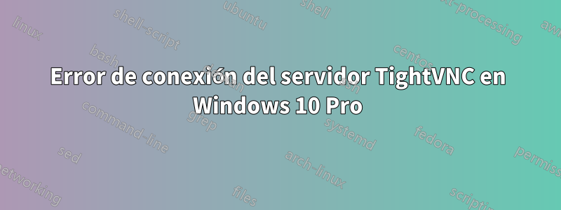 Error de conexión del servidor TightVNC en Windows 10 Pro