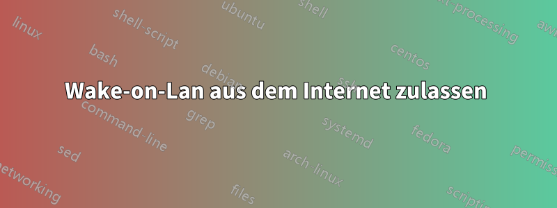 Wake-on-Lan aus dem Internet zulassen