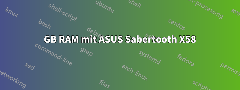 8 GB RAM mit ASUS Sabertooth X58