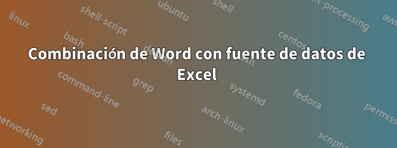 Combinación de Word con fuente de datos de Excel