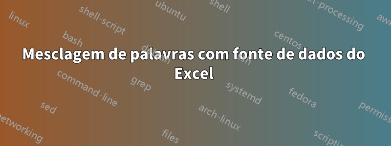 Mesclagem de palavras com fonte de dados do Excel