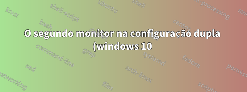 O segundo monitor na configuração dupla (windows 10) continua empurrando as janelas para o primário. Como faço para parar isso?