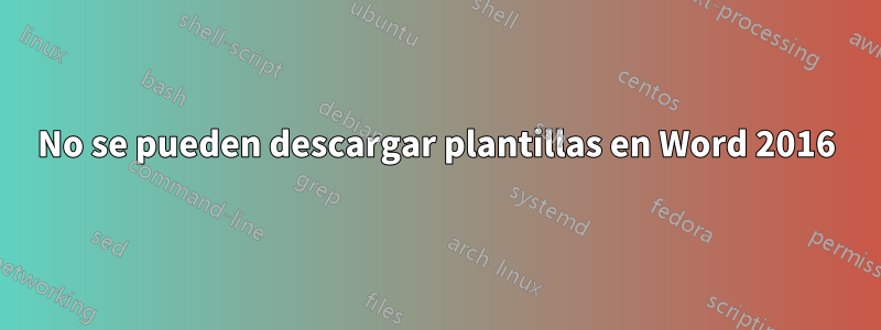 No se pueden descargar plantillas en Word 2016