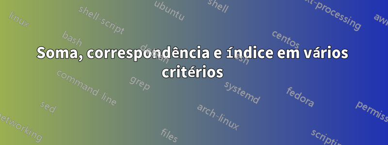 Soma, correspondência e índice em vários critérios