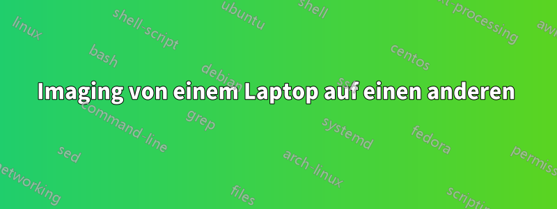 Imaging von einem Laptop auf einen anderen