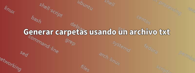 Generar carpetas usando un archivo txt