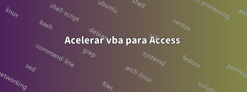 Acelerar vba para Access