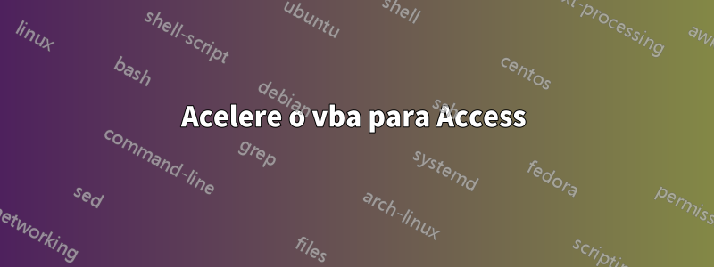 Acelere o vba para Access