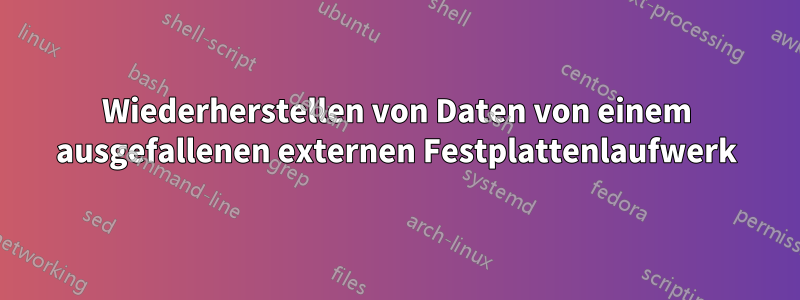 Wiederherstellen von Daten von einem ausgefallenen externen Festplattenlaufwerk