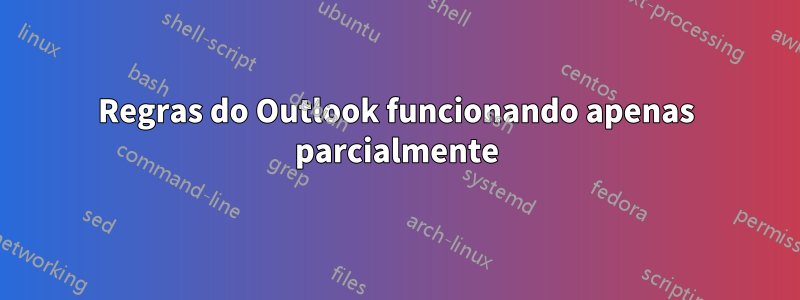 Regras do Outlook funcionando apenas parcialmente